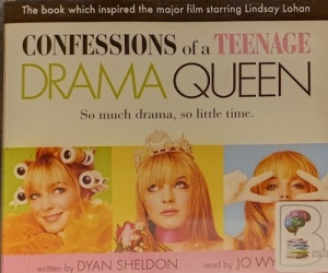 Confessions of a Teenage Drama Queen written by Dyan Sheldon performed by Jo Wyatt on Audio CD (Unabridged)